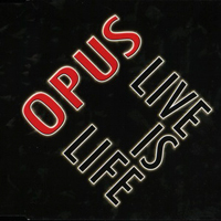 Opus - Live Is Life (Digitally Remastered 2011)