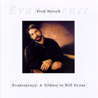 Fred Hersch - Evanessence: A Tribute to Bill Evans