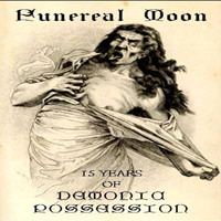 Funereal Moon - 15 Years Of Demonic Possession