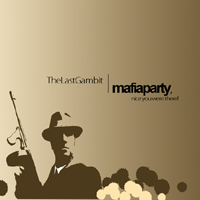 Last Gambit - Mafiaparty, Nice You Were There!