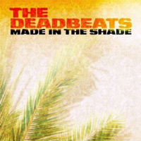 Deadbeats - Made in the Shade