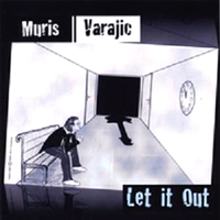 Muris Varajic - Let It Out