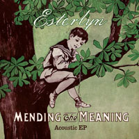 Esterlyn - Mending The Meaning: Acoustic (EP)