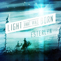 Esterlyn - Light That Was Born (Christmas Single)