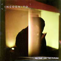 Incognito (GBR) - No Time Like The Future