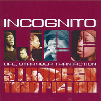 Incognito (GBR) - Life Stranger Than Fiction