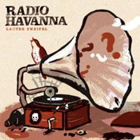 Radio Havanna - Lauter Zweifel