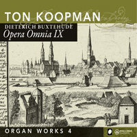 Ton Koopman - Opera Omnia IX, Organ Works 4