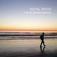 Royal Wood - The Burning Bright (Deluxe Edition)