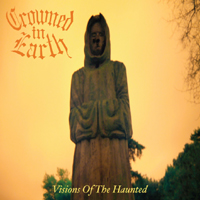 Crowned In Earth - Visions Of The Haunted