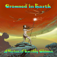 Crowned In Earth - A Vortex Of Earthly Chimes
