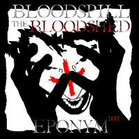 Bloodspill The Bloodshed - Eponym (EP)