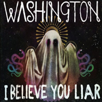Washington - I Believe You Liar (Limited Edotion: CD 1)