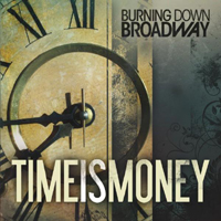 Burning Down Broadway - Time Is Money