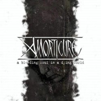 Amorticure - Bleeding Soul In A Dying World