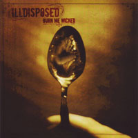 Illdisposed - Burn Me Wicked (Re-Release)