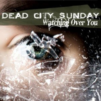 Dead City Sunday - Watching Over You