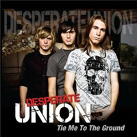 Desperate Union - Tie Me To The Ground