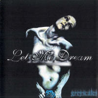 Let Me Dream - Greyscales