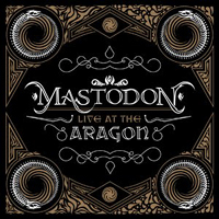 Mastodon - Live at the Aragon (Aragon Ballroom, Chicago, Illinois - October 17, 2009)