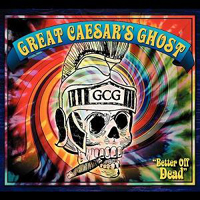 Great Caesar's Ghost - Better Off Dead