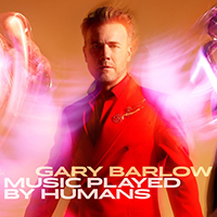 Gary Barlow & The Commonwealth Band - Music Played By Humans (Deluxe) (CD 1)