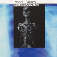 Monte Cazazza - Power Versus Wisdom, Live