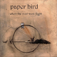 Paper Bird (USA) - When The River Took Flight