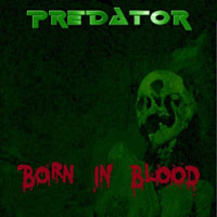 Predator (USA) - Born In Blood