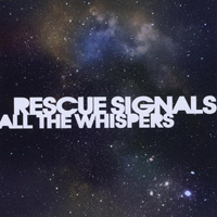 Rescue Signals - All The Whispers