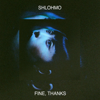Shlohmo - Fine, Thanks