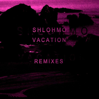 Shlohmo - Vacation (Remixes) [Ep]