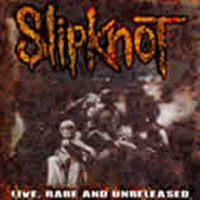 Slipknot - Live Rare And Unreleased