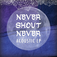 NeverShoutNever - Acoustic (EP)