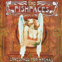 Fishfaces - Lovesongs For Hyenas