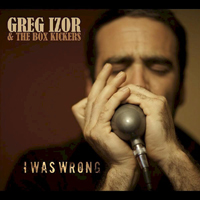 Greg Izor & The Box Kickers - I Was Wrong