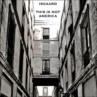 Isgaard - This Is Not America (Single)