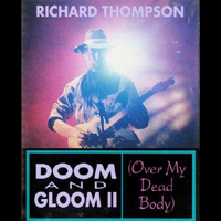Richard Thompson - Doom & Gloom II (Over My Dead Body)