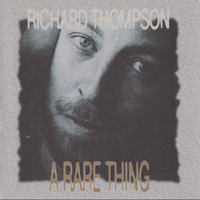Richard Thompson - A Rare Thing Live