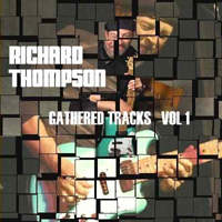 Richard Thompson - Gathered Tracks Vol.1