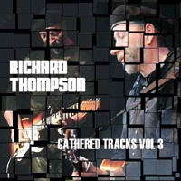 Richard Thompson - Gathered Tracks Vol.3