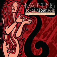 Maroon 5 - Songs About Jane (10th Anniversary 2012 Edition: CD 1)