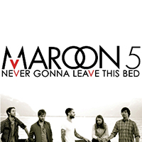 Maroon 5 - Never Gonna Leave This Bed (Single)