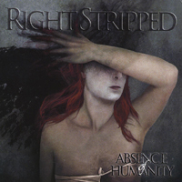 Right Stripped - Absence Of Humanity
