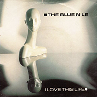 Blue Nile - I Love This Life (Single)