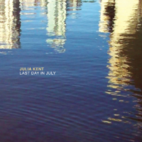 Julia Kent - Last Day In July (EP)