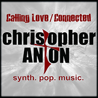 Christopher Anton - Calling Love / Connected (Single)