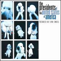 Presidents of the United States of America - Freaked Out And Small
