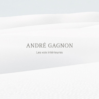 Andre Gagnon - Les Voix Interieures