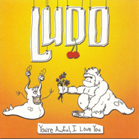 Ludo - You're Awful, I Love You